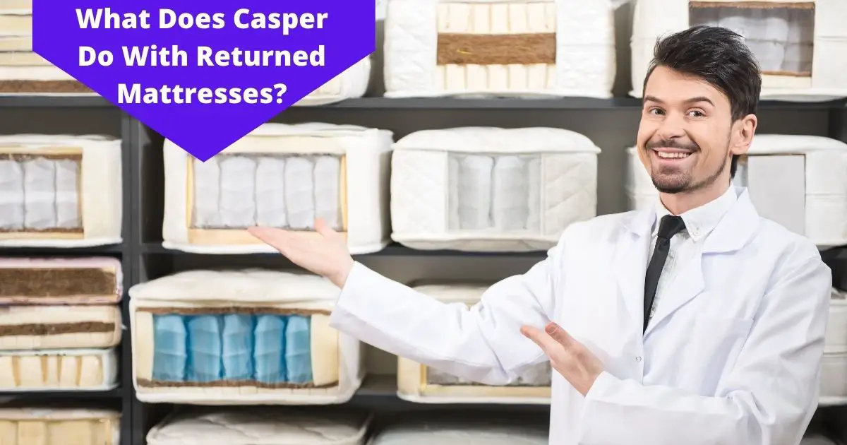 What Does Casper Do With Returned Mattresses