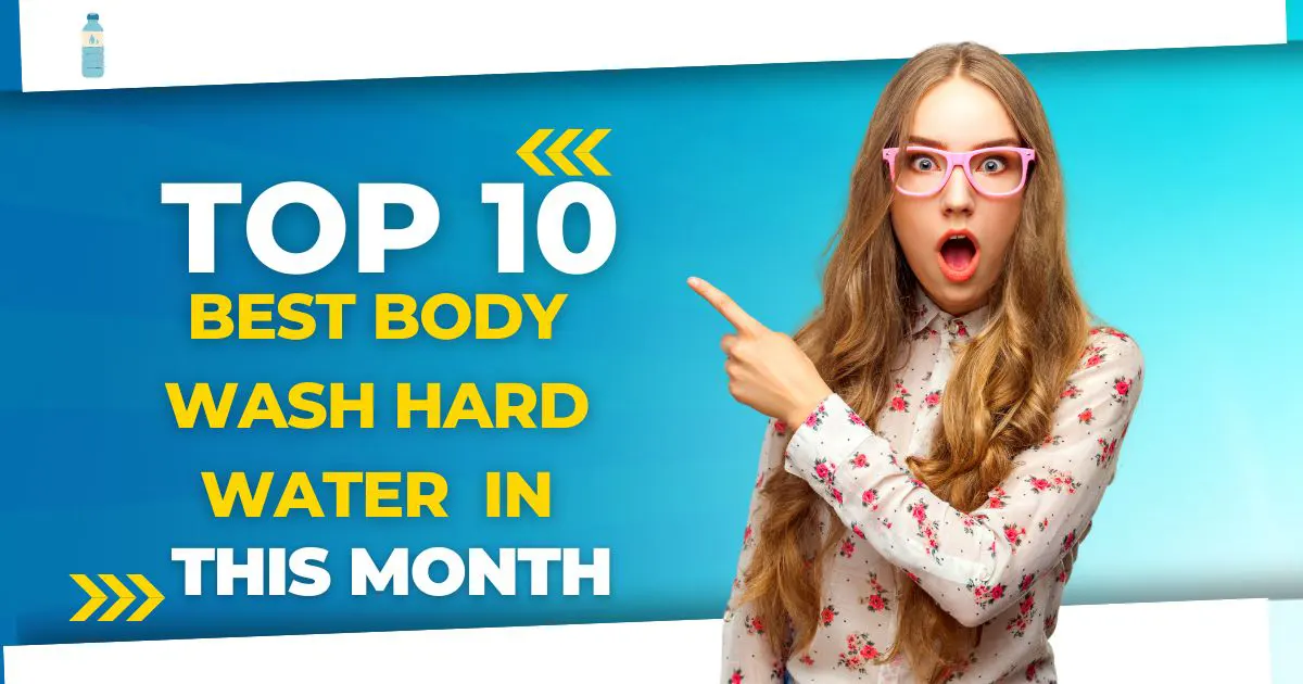 Best Body Wash Hard Water